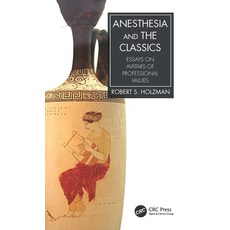 (英文圖書) Anesthesia and the Classics: Essays on Avatars of Professional Values 平裝版, CRC Press, 英文