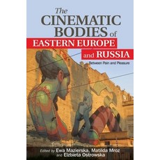 The Cinematic Bodies of Eastern Europe and Russia: Between Pain and Pleasure 精裝版, Edinburgh University Press, 英文