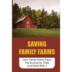 (英文圖書) Saving Family Farms: How Family Farms Face The Economic Crisis And Deal With It: Family Farm 平裝版, Independently Published, 英文