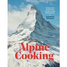 Alpine Cooking: Recipes and Stories from Europe's Grand Mountaintops [A Cookbook] 精裝版, Ten Speed Press, 英語