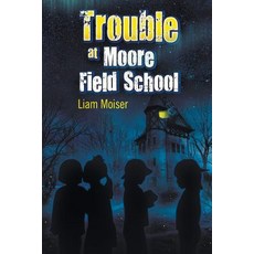 (英文圖書)Trouble at Moore Field School 平裝版, Strategic Book Publishing, 英文