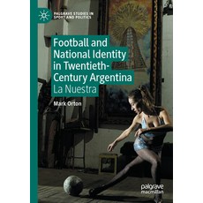 (英文圖書) Football and National Identity in Twentieth-Century Argentina: La Nuestra 平裝版, Palgrave MacMillan, 英文