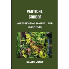 (英文圖書) Vertical Garden: An Essential Manual for Beginners 平裝版, Independently Published, 英文