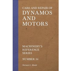 Care and Repair of Dynamos and Motors - Machinery's Reference Series - Number 34 平裝版, Old Hand Books, 英文