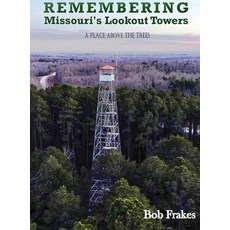 Remembering Missouri's Lookout Towers: A Place Above the Trees 精裝版, Words Matter Publishing, 英文