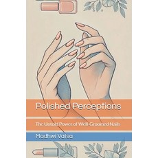 (英文圖書) Polished Perceptions: The Untold Power of Well-Groomed Nails 平裝版, Independently Published, 英文