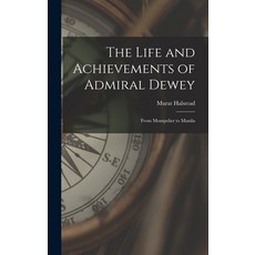 (英文圖書) The Life and Achievements of Admiral Dewey: From Montpelier to Manila 精裝版, Legare Street Press, 英文