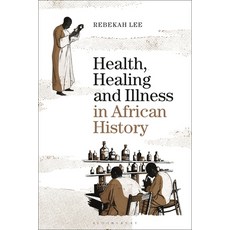 Health Healing and Illness in African History 精裝版, Bloomsbury Academic, 英文