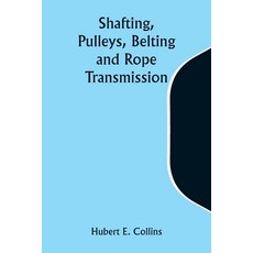 (英文圖書) Shafting Pulleys Belting and Rope Transmission 平裝版, Alpha Edition, 英文