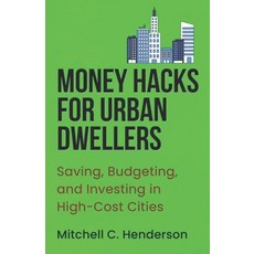 (英文圖書) Money Hacks for Urban Dwellers: Saving Budgeting and Investing in High-Cost C... 平裝版, Independently Published, 英文