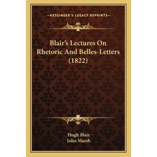 (英文圖書) Blair's Lectures On Rhetoric And Belles-Letters (1822) 平裝版, Kessinger Publishing, 英文
