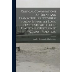 (英文圖書) Critical Combinations of Shear and Transverse Direct Stress for an Infinitely Long Flat Plate... 平裝版, Hassell Street Press, 英文