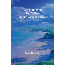 (英文圖書) Two Years with the Natives in the Western Pacific 平裝版, Alpha Edition, 英文