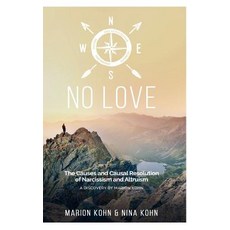 NO LOVE The Causes and Causal Resolution of Narcissism and Altruism 精裝版, Tredition Gmbh, 英文