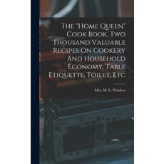 (英文圖書) The home Queen Cook Book Two Thousand Valuable Recipes On Cookery And Household Economy Tab... 精裝版, Legare Street Press, 英文