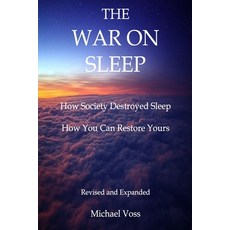 The War On Sleep: How it started. How we lost. How you can recover. 平裝版, Publisher Services, 英文