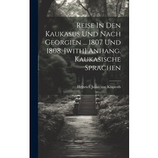 (英文圖書) Reise In Den Kaukasus Und Nach Georgien ... 1807 Und 1808. [with] Anhang. Kaukasische Sprachen 精裝版, Legare Street Press, 英文