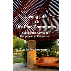 (英文圖書) Loving Life in a Life Plan Community: Information and Stories to Help You Find Happiness in R... 平裝版, Janice Arrowsmith, 英文