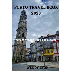 (英文圖書) Porto Travel Book 2023: Explore Porto Like a Portugese 平裝版, Independently Published, 英文