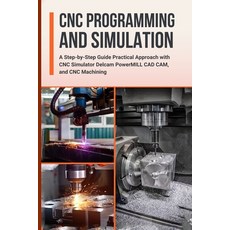 (英文圖書) CNC Programming and Simulation: A Step-by-Step Guide Practical Approach with CN... 平裝版, Independently Published, 英文