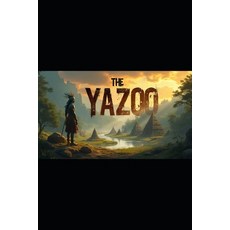 (英文圖書) The Yazoo: The Story of a Civilization That at One Time Thrived in the Mississi... 平裝版, Independently Published, 英文
