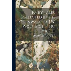 (英文圖書) Fairy Tales Collected in the Odenwald by J.W. Wolf. Ed. [In Tr.] by K.R.H. Mackenzie 平裝版, Legare Street Press, 英文
