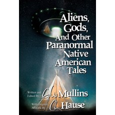 (英文圖書) Aliens Gods and other Paranormal Native American Tales 平裝版, Light of the Moon Publishing, 英文