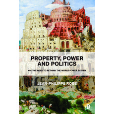 Property Power and Politics: Why We Need to Rethink the World Power System 精裝版, Bristol University Press, 英文