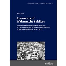 (英文圖書) Remnants of Wehrmacht Soldiers: Burial and Commemoration Practices of German Soldiers of the ... 精裝版, Peter Lang Gmbh, Internatio..., 英文