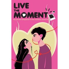(英文圖書) Live the moment: the perfect companion to live romantic moments 平裝版, Independently Published, 英文