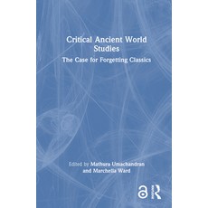 (英文圖書) Critical Ancient World Studies: The Case for Forgetting Classics 精裝版, Routledge, 英文