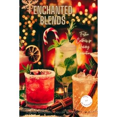 (英文圖書) Enchanted Blends: Festive Cocktails for Holiday Celebrations 平裝版, Independently Published, 英文