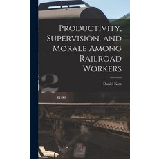 (英文圖書) Productivity Supervision and Morale Among Railroad Workers 精裝版, Hassell Street Press, 英文