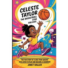 (英文圖書)Celeste Taylor: THE BASKETBALL STAR FOR KIDS: The Fun Story of a Girl from Queen... 平裝版, Independently Published, 英文
