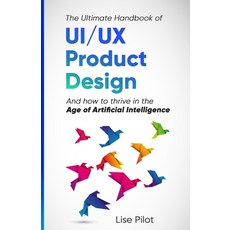 (英文圖書) The Ultimate Handbook of UI/UX Product Design: How to Thrive in the Age of Arti... 平裝版, Independently Published, 英文