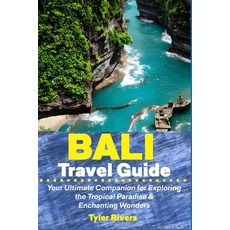 (英文圖書) Bali Travel Guide: Your Ultimate Companion for Exploring the Tropical Paradise & Enchanting W... 平裝版, Independently Published, 英文