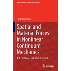 (英文圖書) Spatial and Material Forces in Nonlinear Continuum Mechanics: A Dissipation-Consistent Approach 精裝版, Springer, 英文