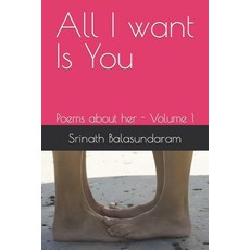 (英文圖書) All I want Is You: Poems about her - Volume 1 平裝版, Independently Published, 英文