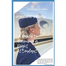 (英文圖書) SkyBound Dreams: A Guide to Becoming a Flight Attendant 平裝版, Independently Published, 英文