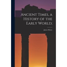 (英文圖書) Ancient Times a History of the Early World; 平裝版, Legare Street Press, 英文