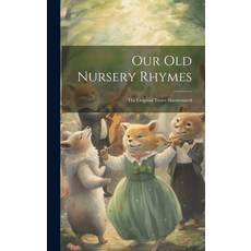 (英文圖書)Our old Nursery Rhymes; the Original Tunes Harmonized 精裝版, Legare Street Press, 英文