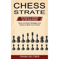 Chess Strategy: Quick and Easy Strategies and Tactics to Beat Your Friends (The Blueprint for Unlock... 平裝版, Tomas Edwards, 英文