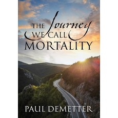 The Journey We Call Mortality 精裝版, Outskirts Press, 英文