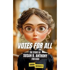 (英文圖書)Votes for All: The Story of Susan B. Anthony for Kids 平裝版, SD, 英文