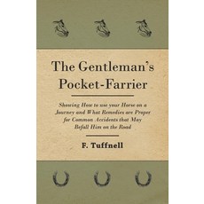 (英文圖書) The Gentleman's Pocket-Farrier - Showing How to use your Horse on a Journey and What Remedies... 平裝版, Home Farm Books, 英文