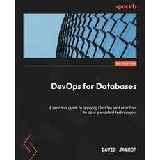 (英文圖書) DevOps for Databases: A practical guide to applying DevOps best practices to data-persistent ... 平裝版, Packt Publishing, 英文