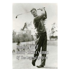 Pro-Am Golf Event: Secret Stories Of The Legend Golfers: Pro Athlete Golfers 平裝版, Independently Published, 英文