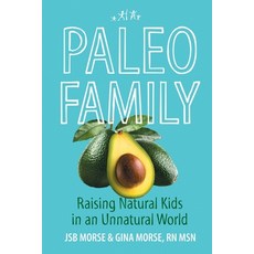 (英文圖書) Paleo Family: Raising Natural Kids in an Unnatural World 平裝版, Code Publishing, 英文