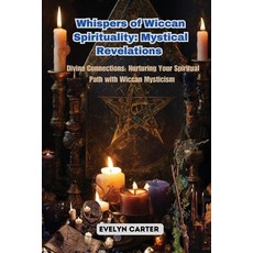 (英文圖書) Whispers of Wiccan Spirituality: Divine Connections: Nurturing Your Spiritual P... 平裝版, Evelyn Carter, 英文
