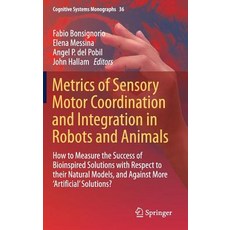 (英文圖書) Metrics of Sensory Motor Coordination and Integration in Robots and Animals: How to Measure t... 精裝版, Springer, 英文